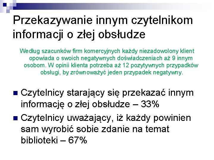 Przekazywanie innym czytelnikom informacji o złej obsłudze Według szacunków firm komercyjnych każdy niezadowolony klient