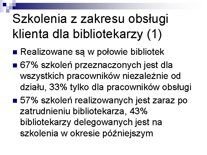 Szkolenia z zakresu obsługi klienta dla bibliotekarzy (1) Realizowane są w połowie bibliotek n