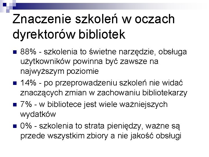 Znaczenie szkoleń w oczach dyrektorów bibliotek n n 88% - szkolenia to świetne narzędzie,