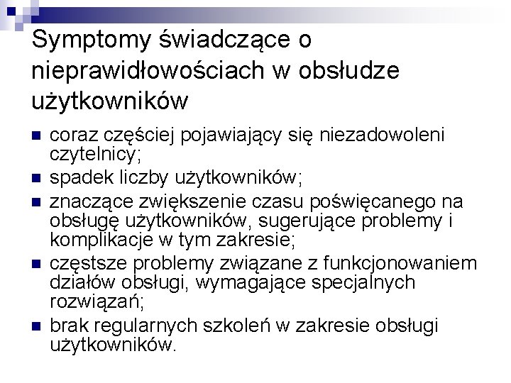 Symptomy świadczące o nieprawidłowościach w obsłudze użytkowników n n n coraz częściej pojawiający się