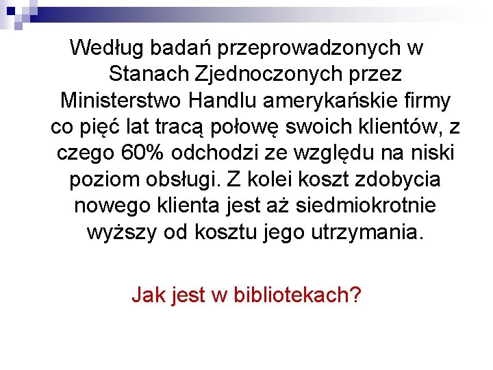 Według badań przeprowadzonych w Stanach Zjednoczonych przez Ministerstwo Handlu amerykańskie firmy co pięć lat