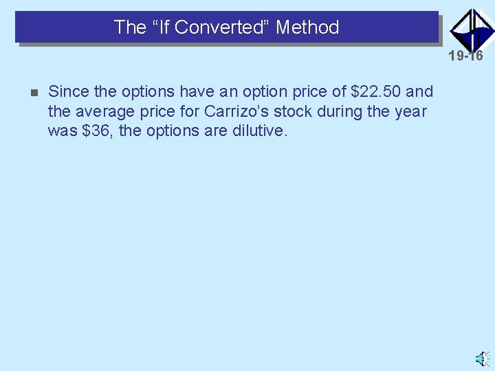 The “If Converted” Method 19 -16 n Since the options have an option price