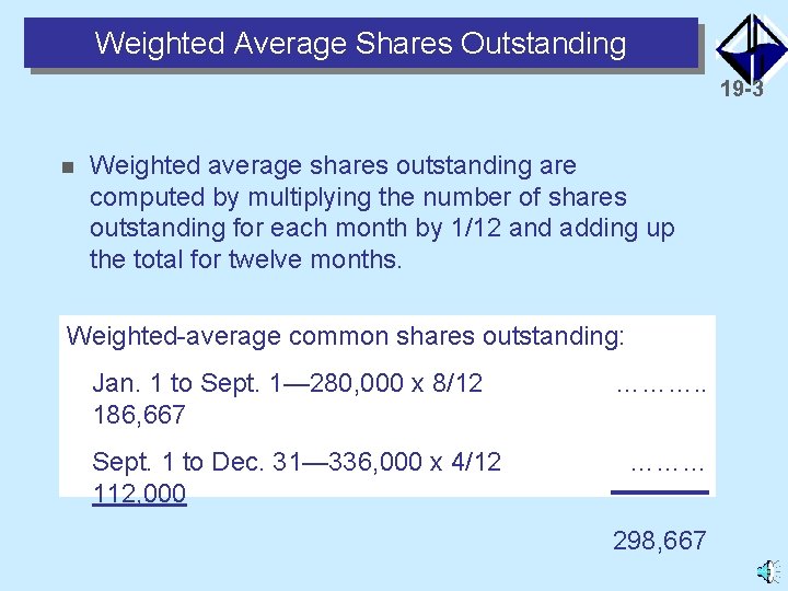 Weighted Average Shares Outstanding 19 -3 n Weighted average shares outstanding are computed by