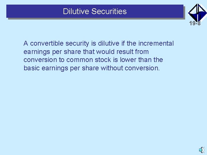 Dilutive Securities 19 -8 A convertible security is dilutive if the incremental earnings per