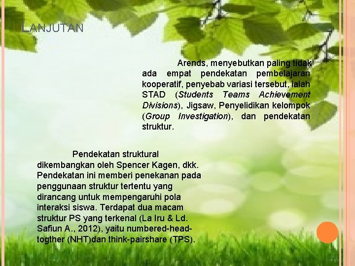 LANJUTAN Arends, menyebutkan paling tidak ada empat pendekatan pembelajaran kooperatif, penyebab variasi tersebut, ialah