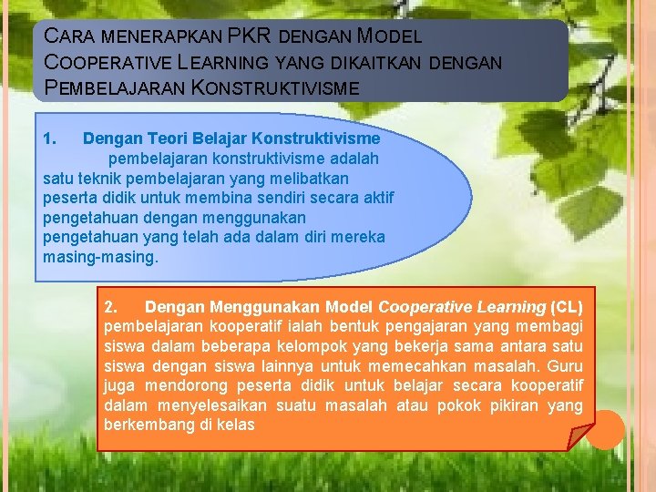 CARA MENERAPKAN PKR DENGAN MODEL COOPERATIVE LEARNING YANG DIKAITKAN DENGAN PEMBELAJARAN KONSTRUKTIVISME 1. Dengan