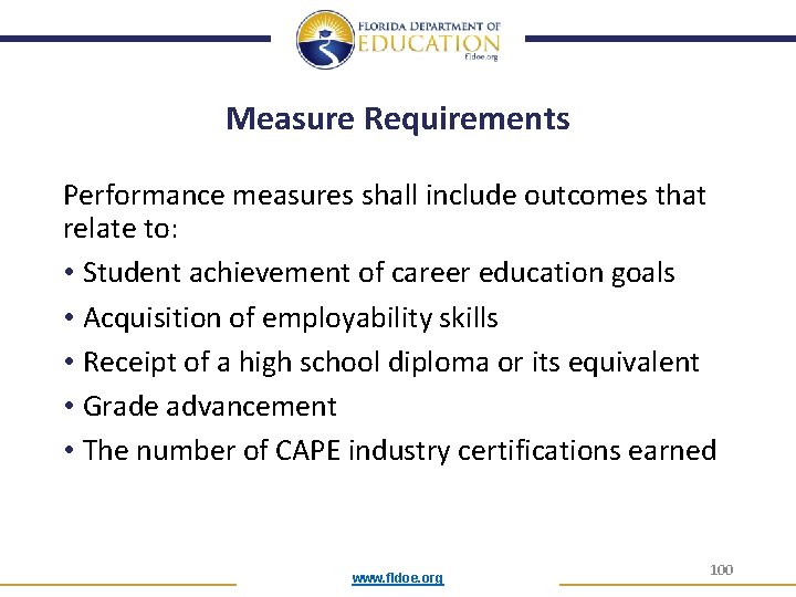 Measure Requirements Performance measures shall include outcomes that relate to: • Student achievement of