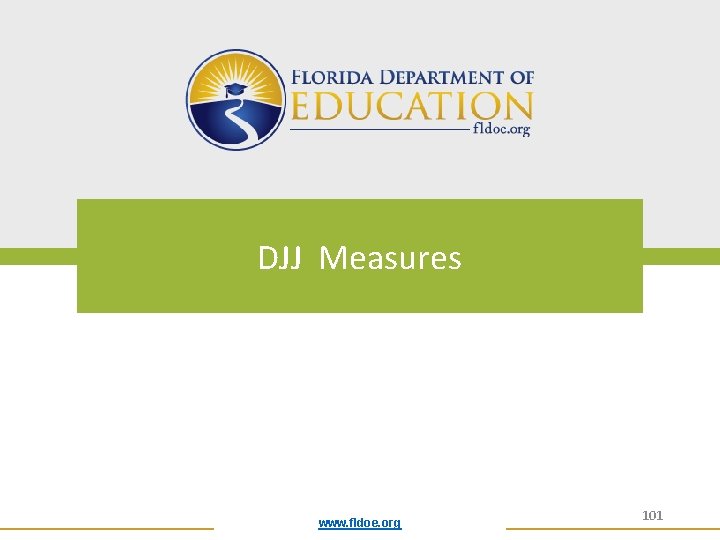 DJJ Measures www. fldoe. org 101 
