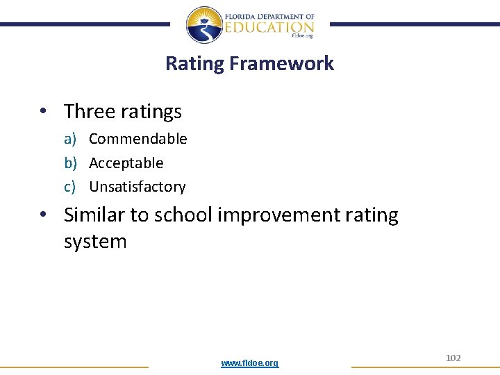 Rating Framework • Three ratings a) Commendable b) Acceptable c) Unsatisfactory • Similar to