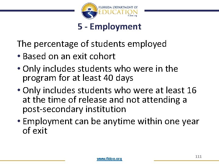 5 - Employment The percentage of students employed • Based on an exit cohort