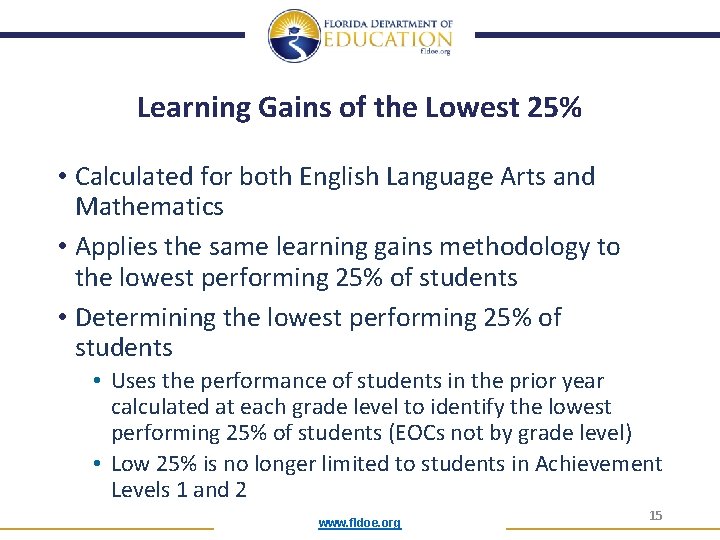 Learning Gains of the Lowest 25% • Calculated for both English Language Arts and