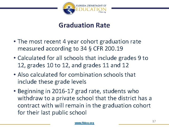 Graduation Rate • The most recent 4 year cohort graduation rate measured according to