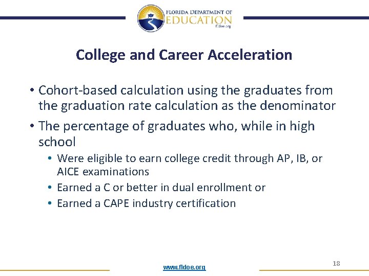 College and Career Acceleration • Cohort-based calculation using the graduates from the graduation rate