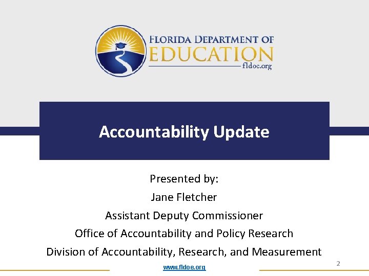 Accountability Update Presented by: Jane Fletcher Assistant Deputy Commissioner Office of Accountability and Policy