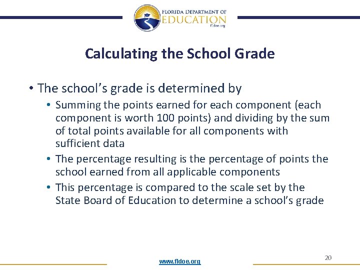 Calculating the School Grade • The school’s grade is determined by • Summing the