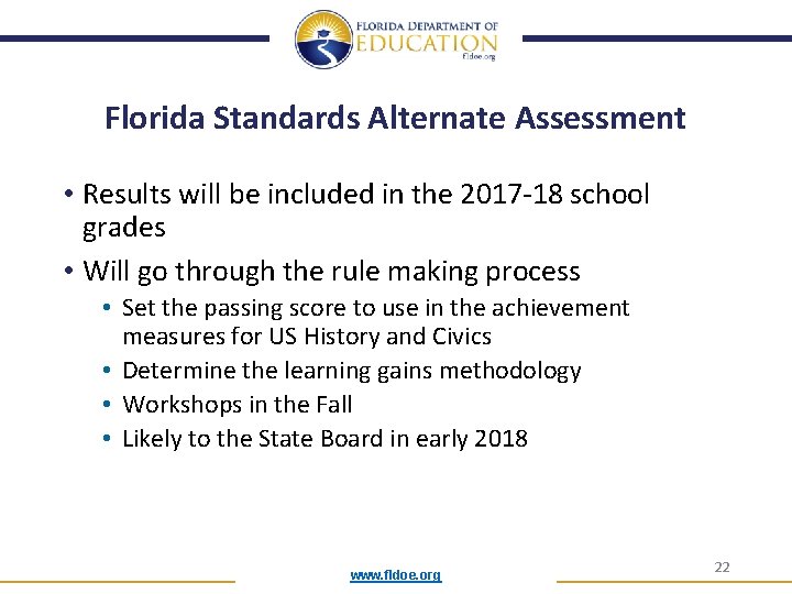 Florida Standards Alternate Assessment • Results will be included in the 2017 -18 school