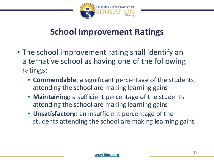 School Improvement Ratings • The school improvement rating shall identify an alternative school as