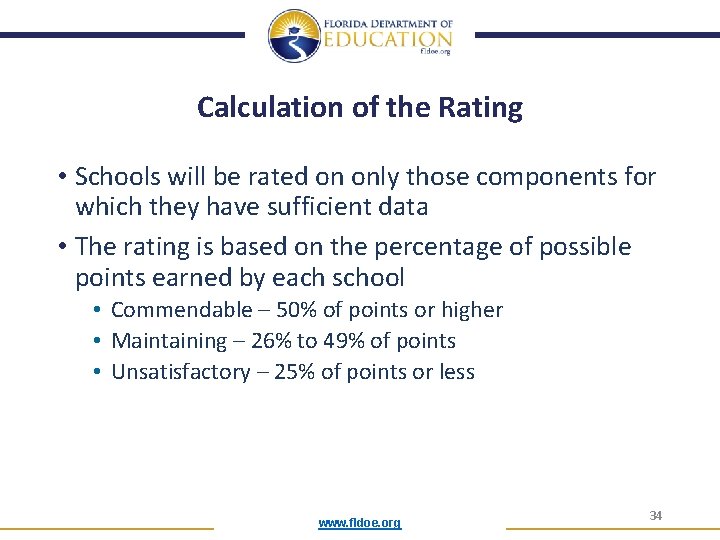 Calculation of the Rating • Schools will be rated on only those components for