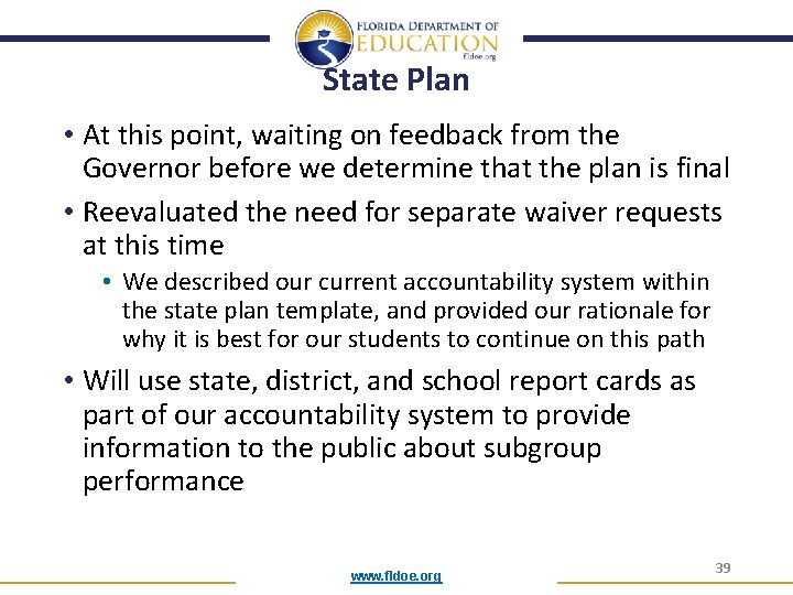 State Plan • At this point, waiting on feedback from the Governor before we