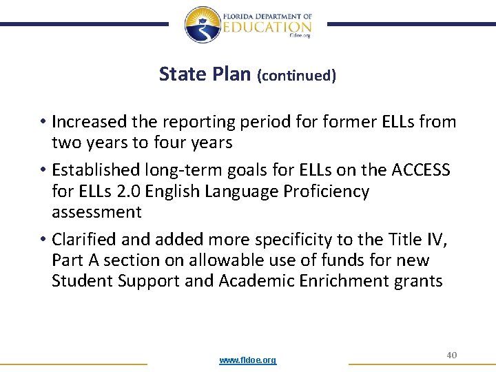State Plan (continued) • Increased the reporting period former ELLs from two years to