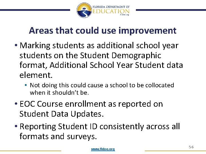 Areas that could use improvement • Marking students as additional school year students on