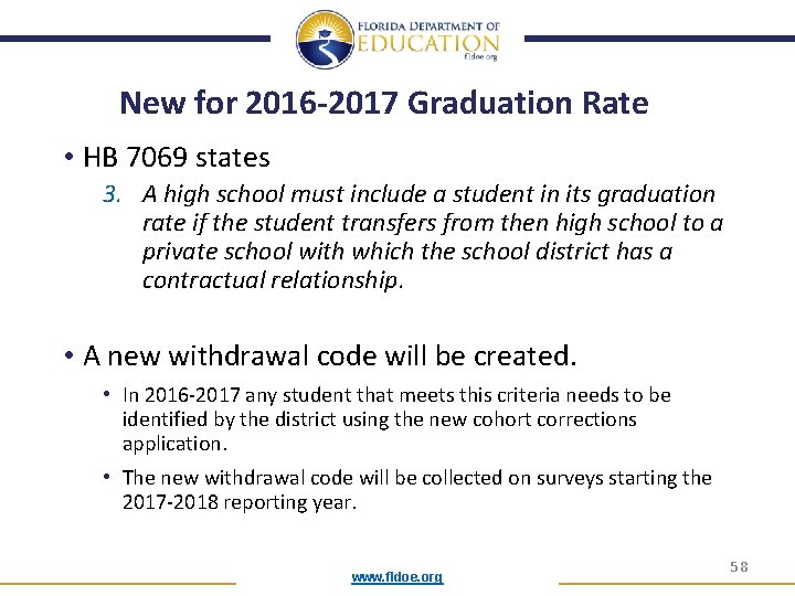 New for 2016 -2017 Graduation Rate • HB 7069 states 3. A high school