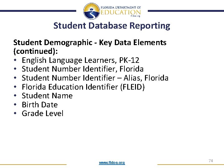 Student Database Reporting Student Demographic - Key Data Elements (continued): • English Language Learners,