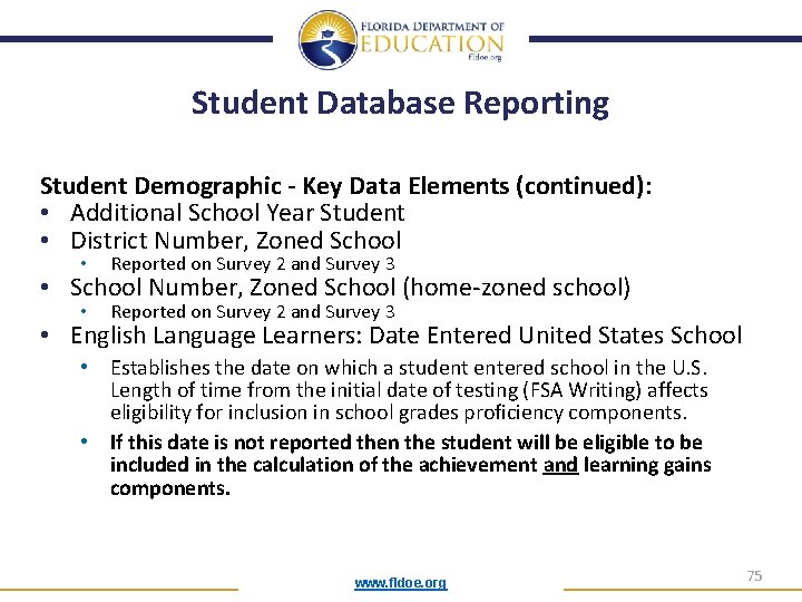 Student Database Reporting Student Demographic - Key Data Elements (continued): • Additional School Year