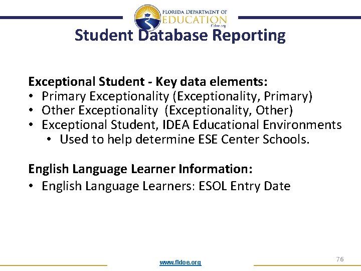 Student Database Reporting Exceptional Student - Key data elements: • Primary Exceptionality (Exceptionality, Primary)