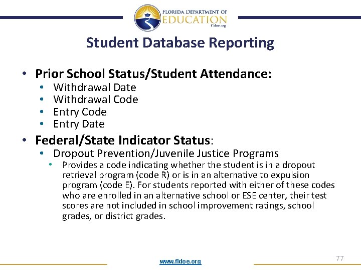 Student Database Reporting • Prior School Status/Student Attendance: • • Withdrawal Date Withdrawal Code