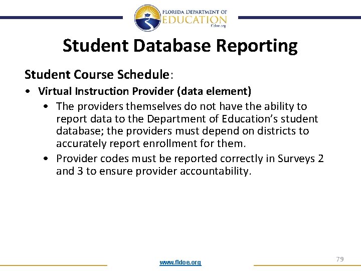 Student Database Reporting Student Course Schedule: • Virtual Instruction Provider (data element) • The