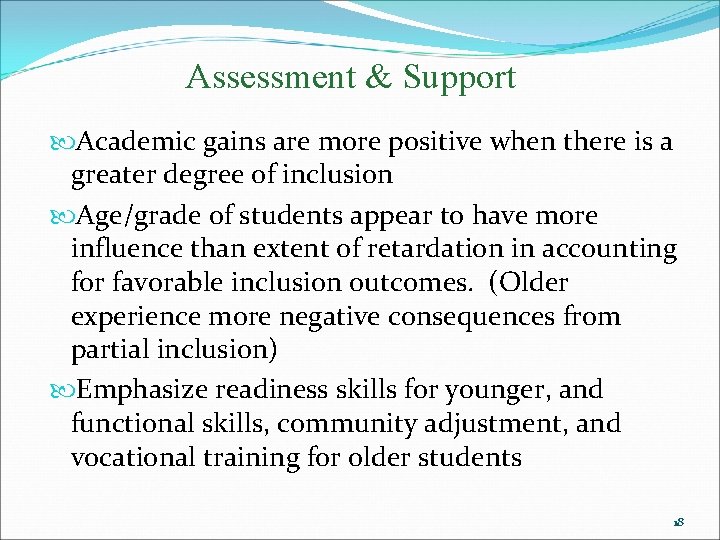 Assessment & Support Academic gains are more positive when there is a greater degree