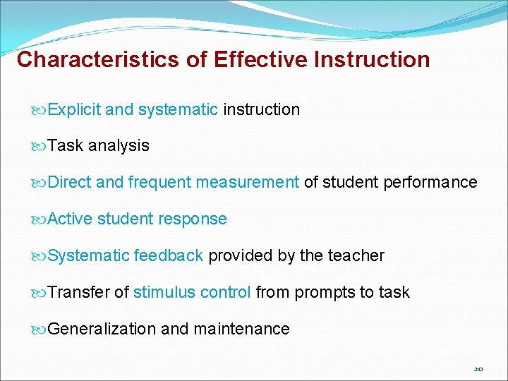 Characteristics of Effective Instruction Explicit and systematic instruction Task analysis Direct and frequent measurement