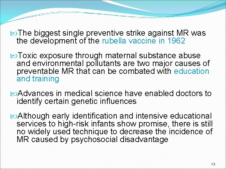  The biggest single preventive strike against MR was the development of the rubella
