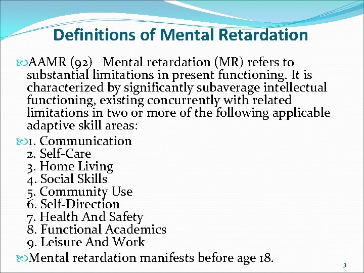Definitions of Mental Retardation AAMR (92) Mental retardation (MR) refers to substantial limitations in