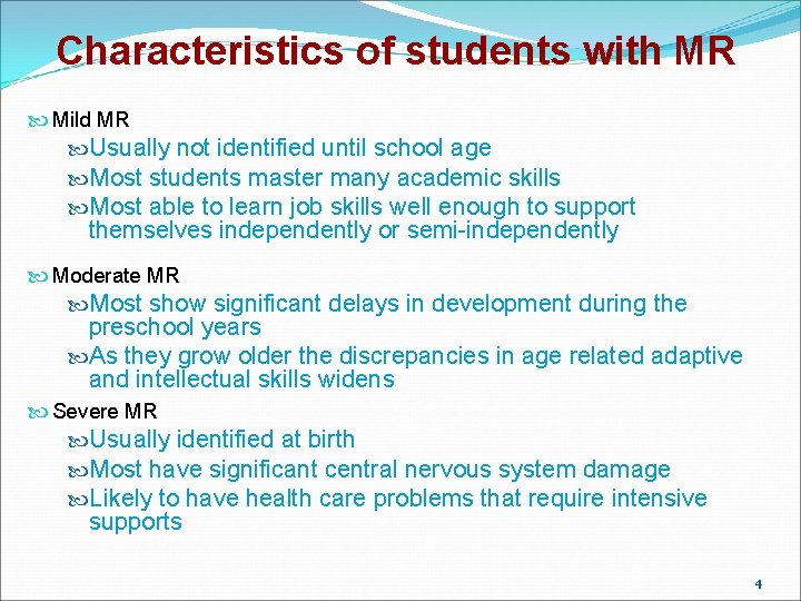 Characteristics of students with MR Mild MR Usually not identified until school age Most