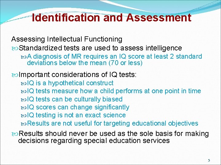 Identification and Assessment Assessing Intellectual Functioning Standardized tests are used to assess intelligence A