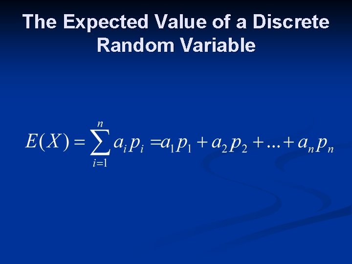 The Expected Value of a Discrete Random Variable 