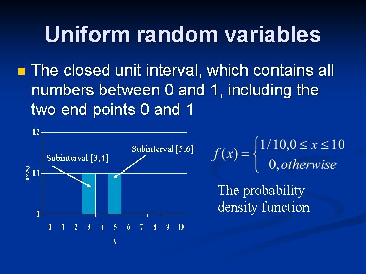 Uniform random variables n The closed unit interval, which contains all numbers between 0