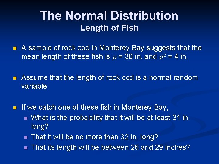 The Normal Distribution Length of Fish n A sample of rock cod in Monterey