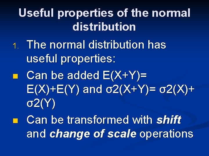 Useful properties of the normal distribution 1. n n The normal distribution has useful