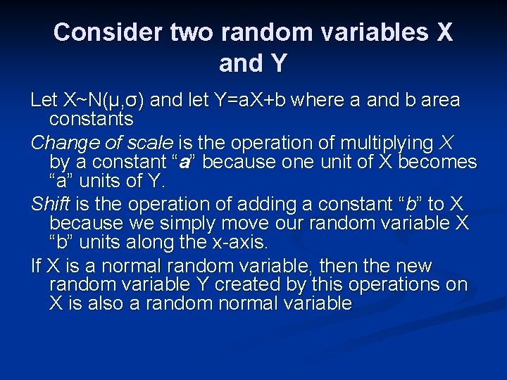 Consider two random variables X and Y Let X~N(μ, σ) and let Y=a. X+b