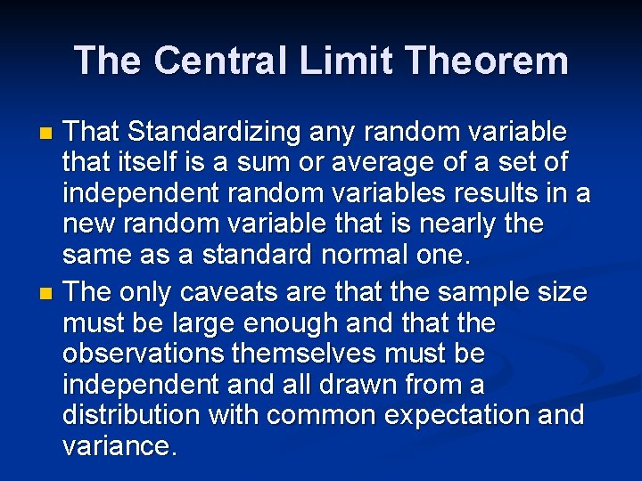 The Central Limit Theorem That Standardizing any random variable that itself is a sum