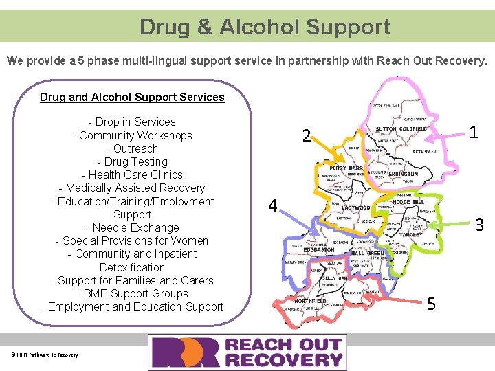 Drug & Alcohol Support We provide a 5 phase multi-lingual support service in partnership