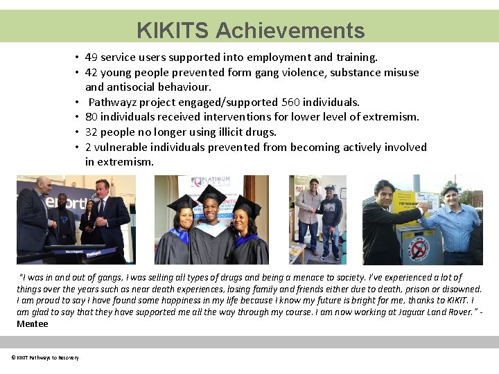 KIKITS Achievements • 49 service users supported into employment and training. • 42 young