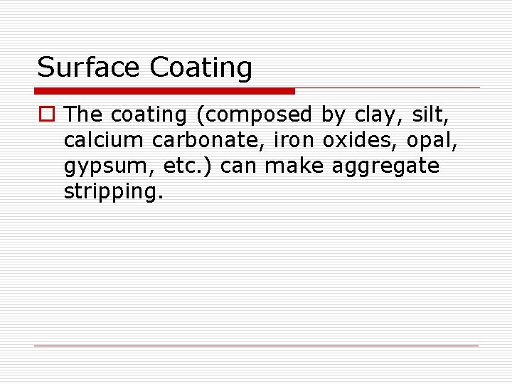 Surface Coating o The coating (composed by clay, silt, calcium carbonate, iron oxides, opal,