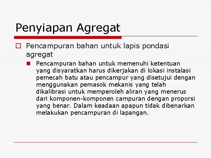 Penyiapan Agregat o Pencampuran bahan untuk lapis pondasi agregat n Pencampuran bahan untuk memenuhi