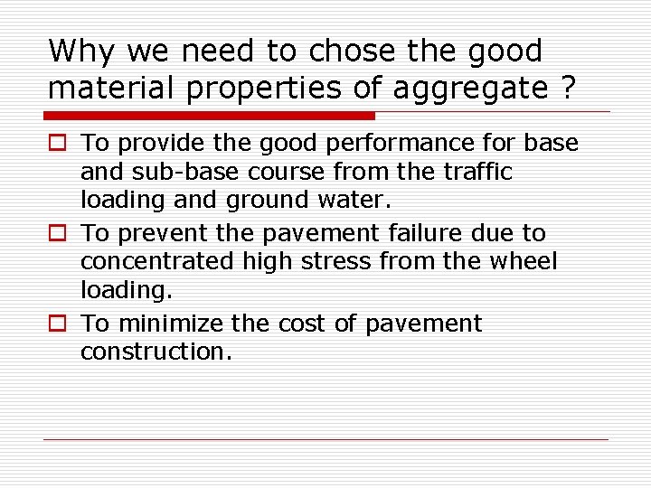 Why we need to chose the good material properties of aggregate ? o To