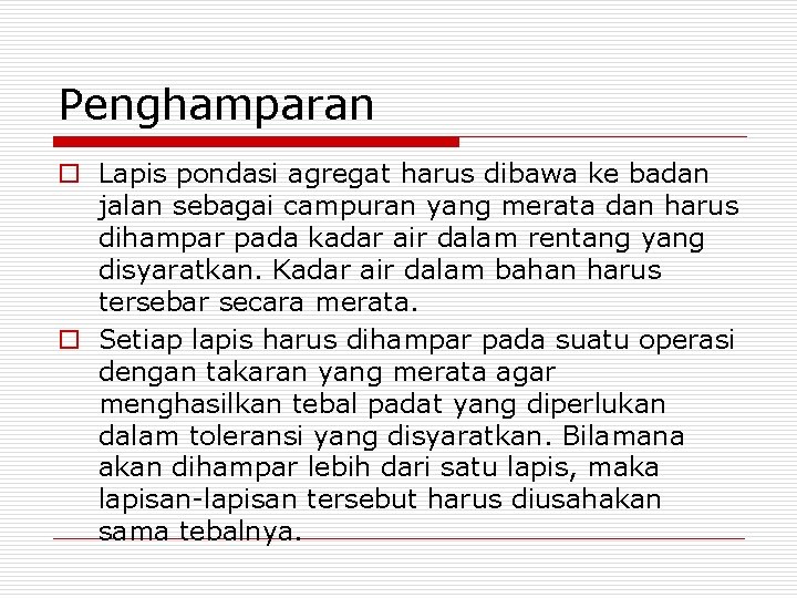 Penghamparan o Lapis pondasi agregat harus dibawa ke badan jalan sebagai campuran yang merata