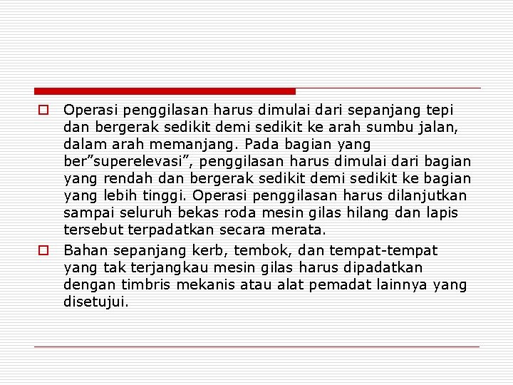 o Operasi penggilasan harus dimulai dari sepanjang tepi dan bergerak sedikit demi sedikit ke